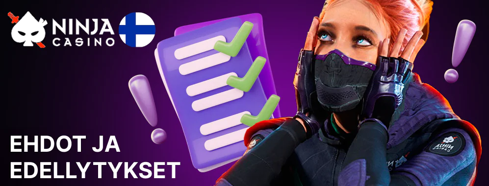 Ennen kuin hyppäät mukaan toimintaan, on tärkeää, että tutustut Ninja Casino ehtoihin ja edellytyksiin